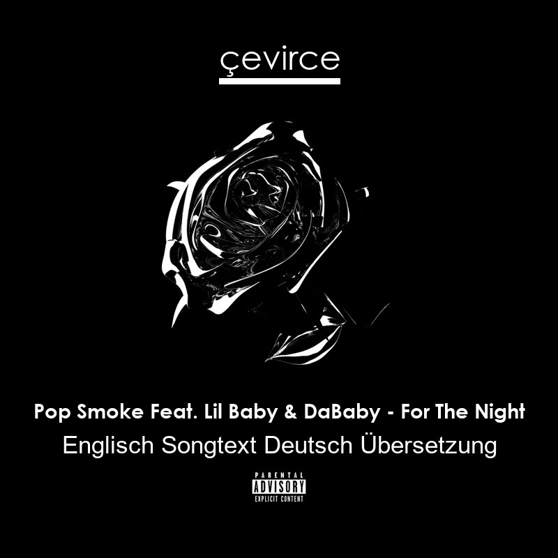 Pop Smoke Feat. Lil Baby & DaBaby – For The Night Englisch Songtext Deutsch Übersetzung