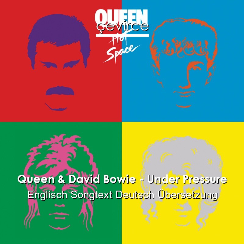 Queen & David Bowie – Under Pressure Englisch Songtext Deutsch Übersetzung