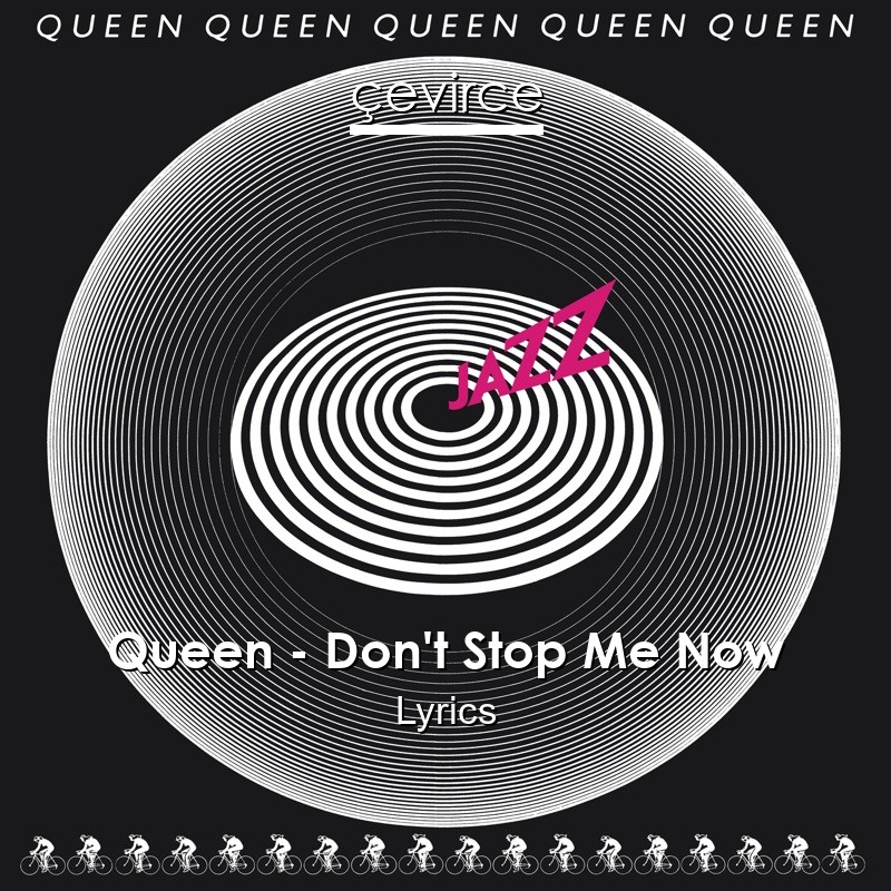 Queen – Don’t Stop Me Now Lyrics