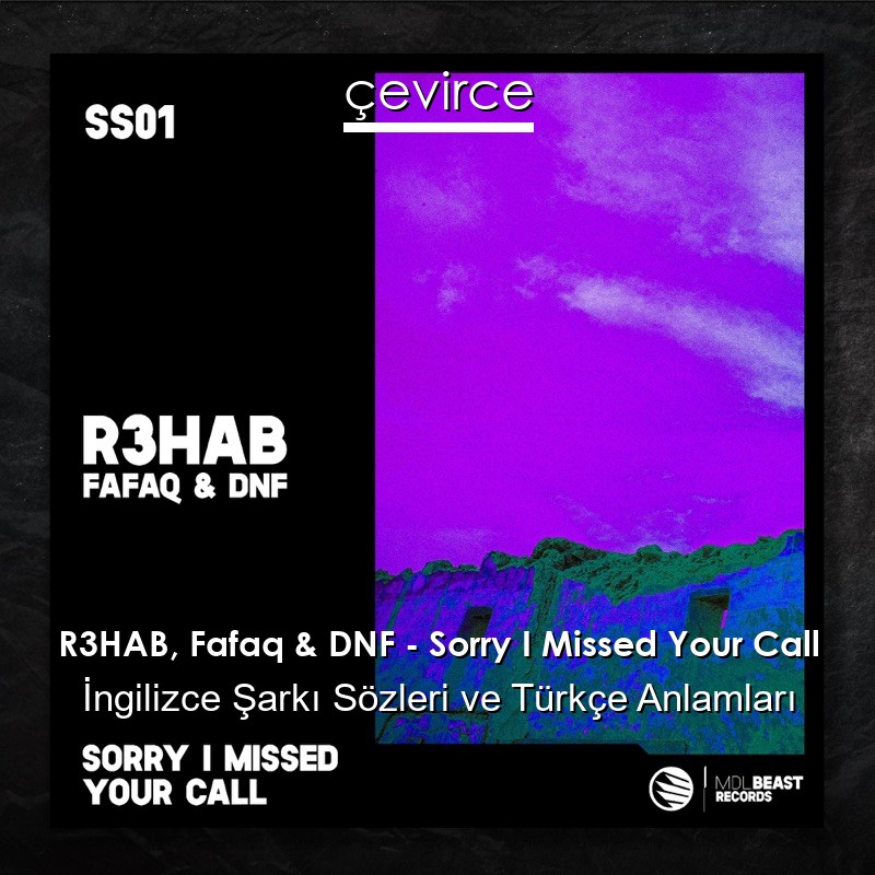 R3HAB, Fafaq & DNF – Sorry I Missed Your Call İngilizce Sözleri Türkçe Anlamları