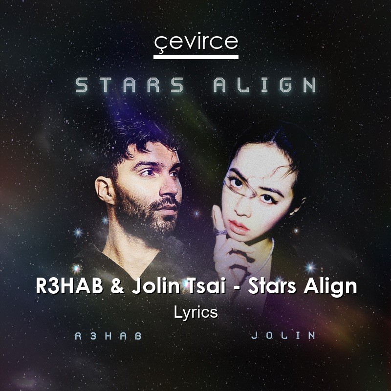 R3HAB & Jolin Tsai – Stars Align Lyrics