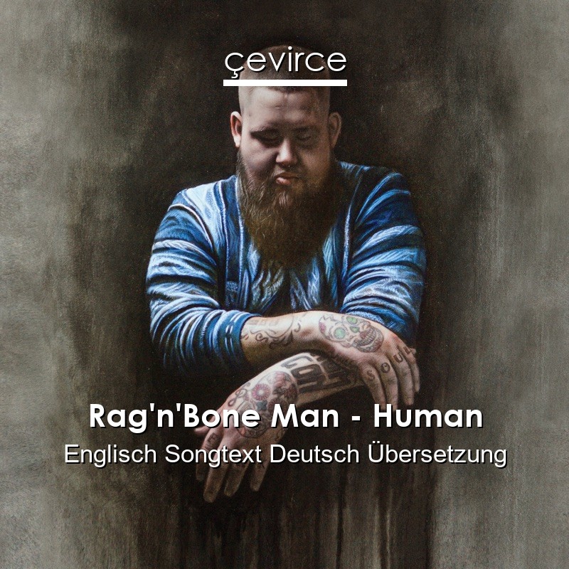 Rag’n’Bone Man – Human Englisch Songtext Deutsch Übersetzung