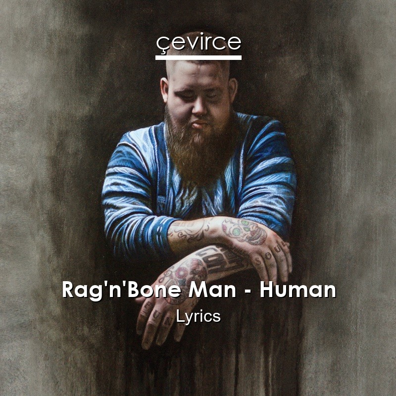 Rag’n’Bone Man – Human Lyrics