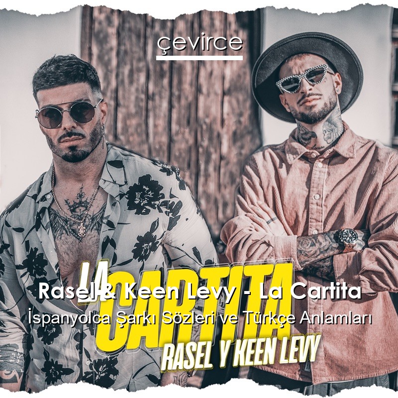 Rasel & Keen Levy – La Cartita İspanyolca Sözleri Türkçe Anlamları