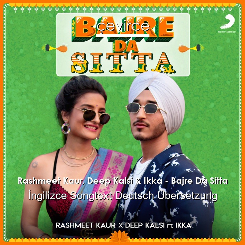 Rashmeet Kaur, Deep Kalsi & Ikka – Bajre Da Sitta  Songtext Deutsch Übersetzung