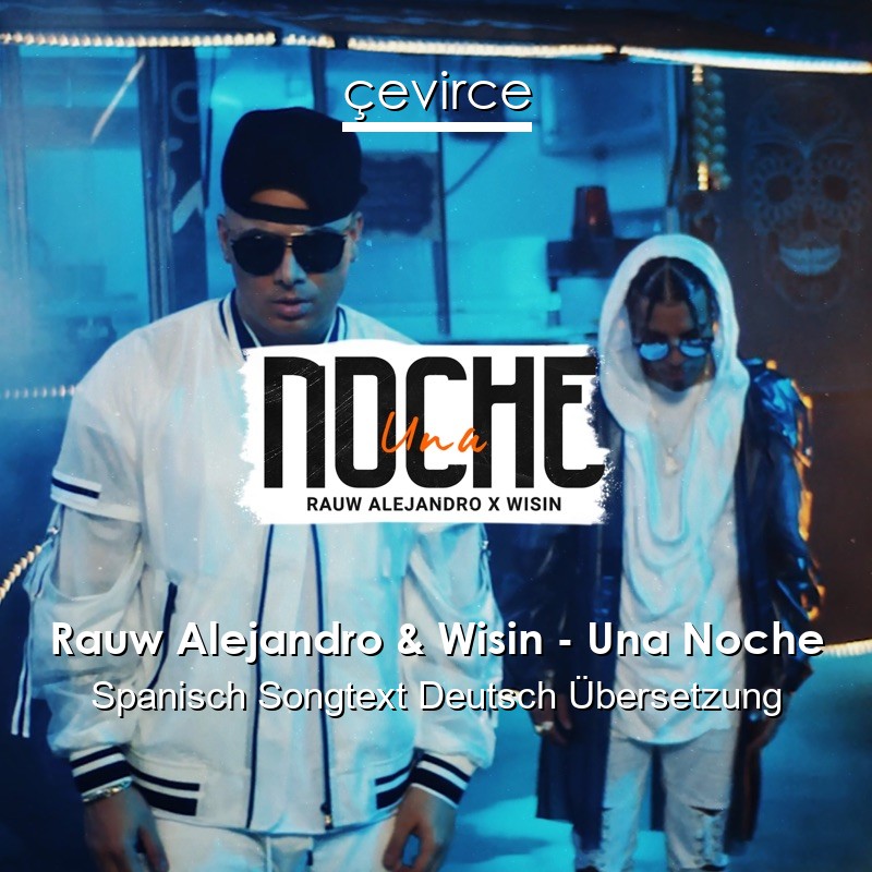 Rauw Alejandro & Wisin – Una Noche Spanisch Songtext Deutsch Übersetzung