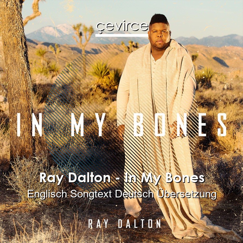 Ray Dalton – In My Bones Englisch Songtext Deutsch Übersetzung