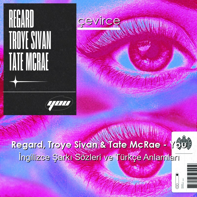 Regard, Troye Sivan & Tate McRae – You İngilizce Sözleri Türkçe Anlamları