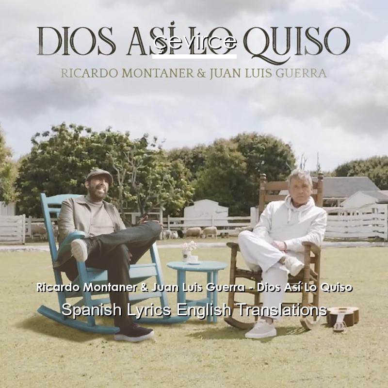 Ricardo Montaner & Juan Luis Guerra – Dios Así Lo Quiso Spanish Lyrics English Translations