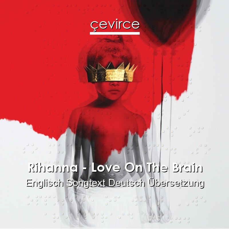 Rihanna – Love On The Brain Englisch Songtext Deutsch Übersetzung