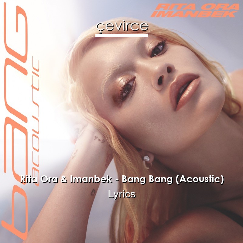 Rita Ora & Imanbek – Bang Bang (Acoustic) Lyrics