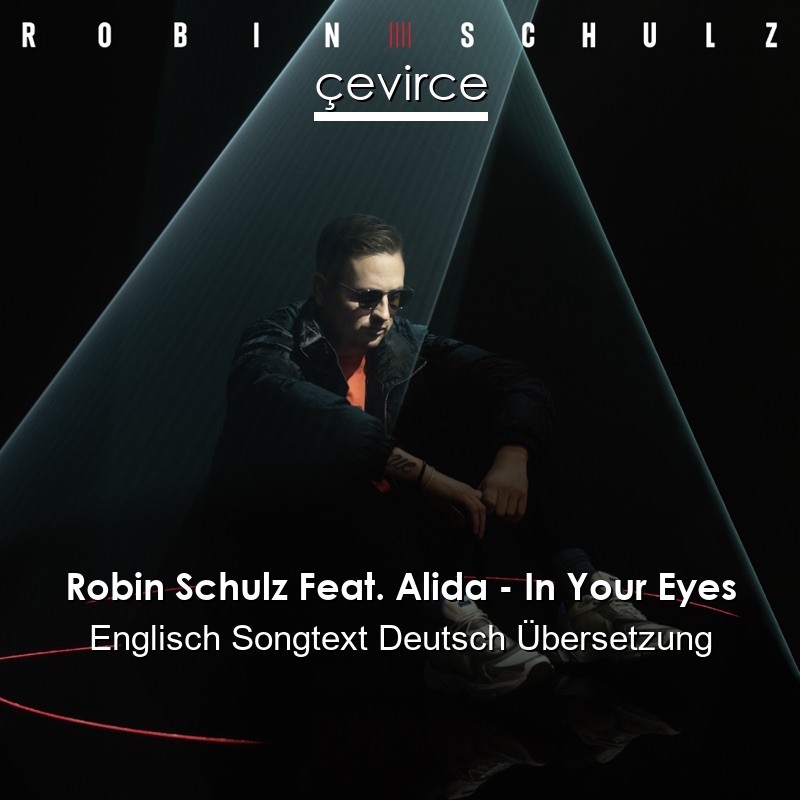 Robin Schulz Feat. Alida – In Your Eyes Englisch Songtext Deutsch Übersetzung