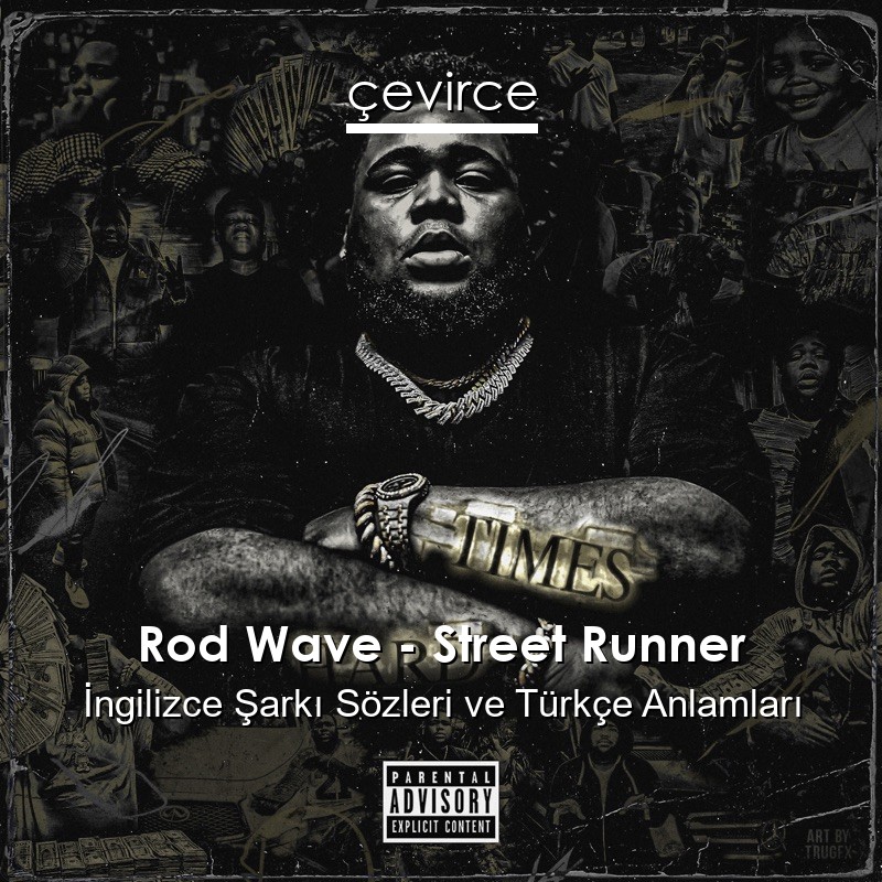 Rod Wave – Street Runner İngilizce Sözleri Türkçe Anlamları