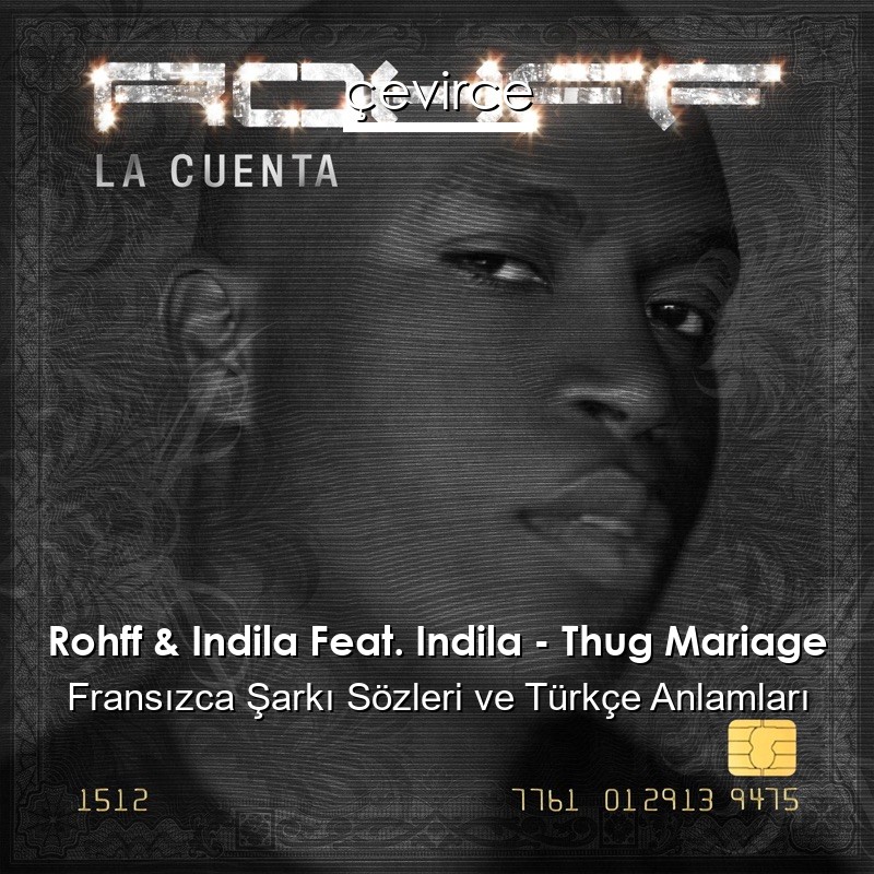 Rohff & Indila Feat. Indila – Thug Mariage Fransızca Sözleri Türkçe Anlamları