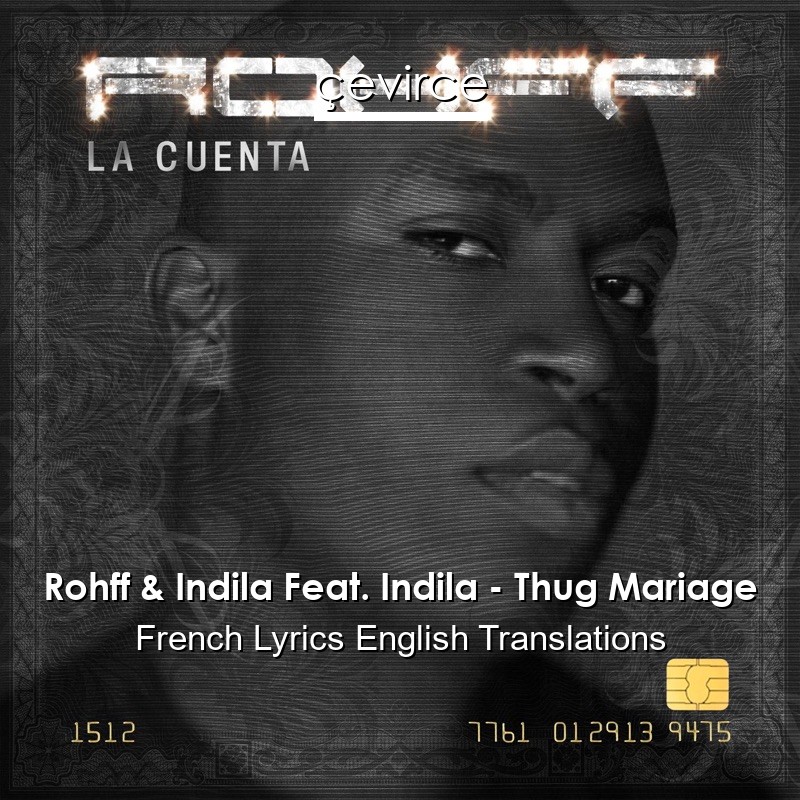 Rohff & Indila Feat. Indila – Thug Mariage French Lyrics English Translations