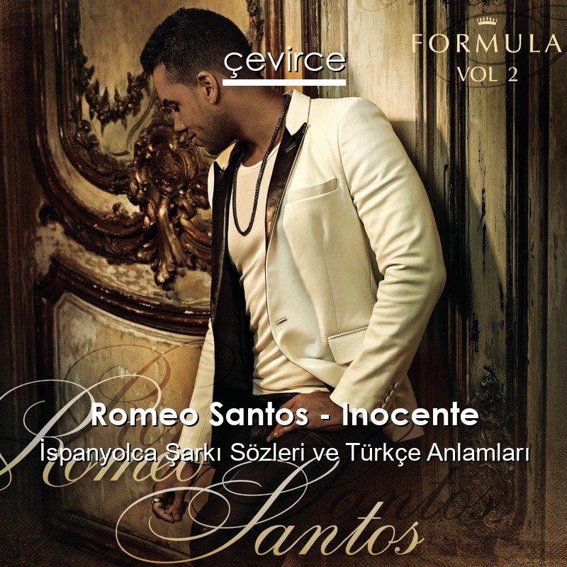 Romeo Santos – Inocente İspanyolca Sözleri Türkçe Anlamları