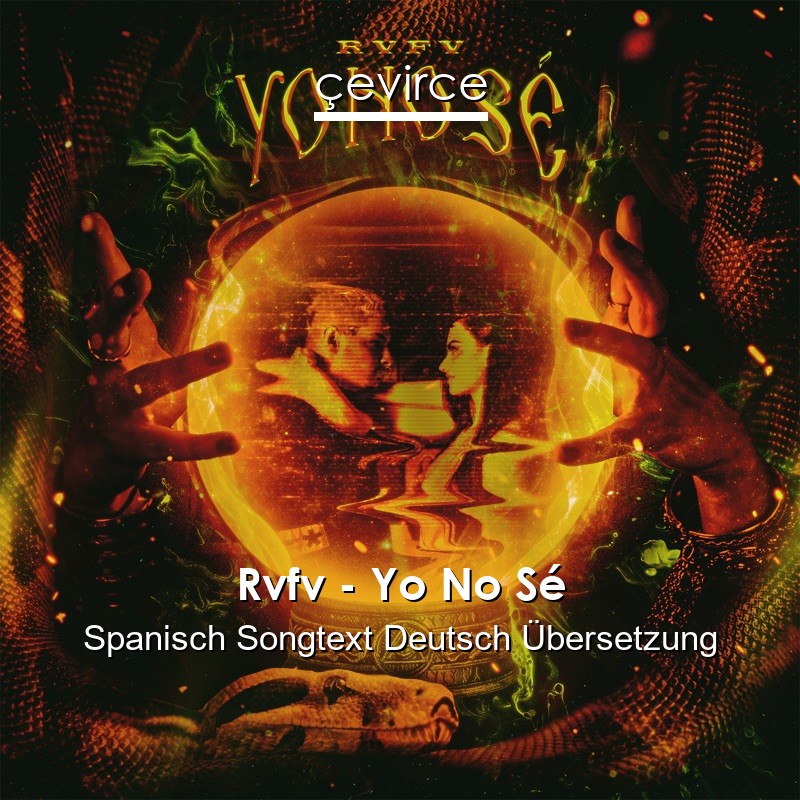 Rvfv – Yo No Sé Spanisch Songtext Deutsch Übersetzung