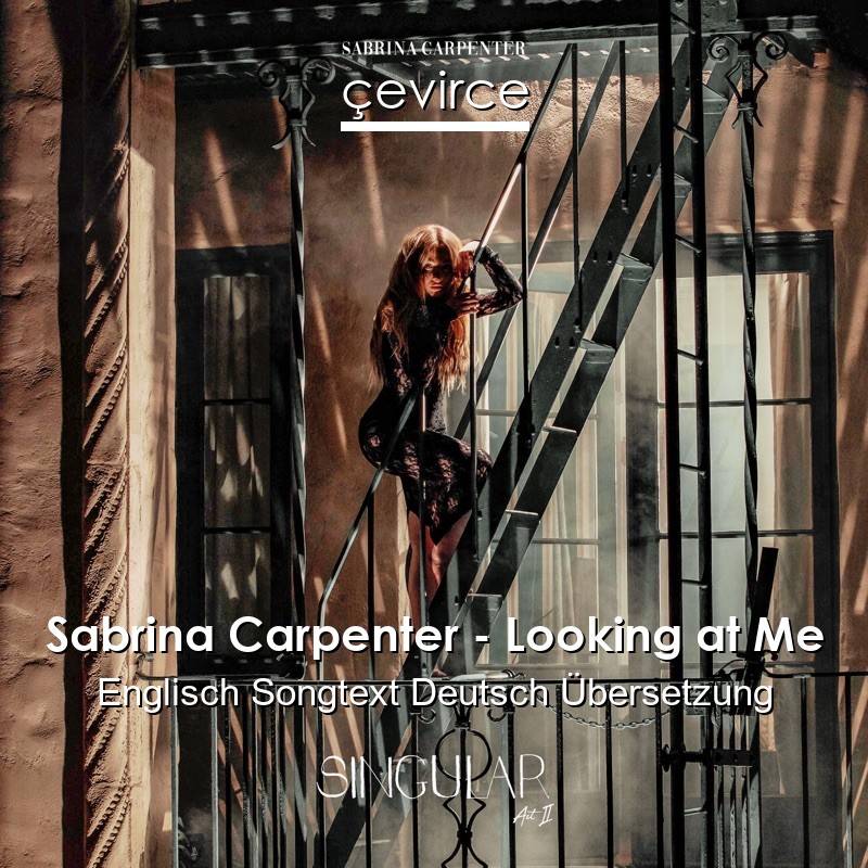 Sabrina Carpenter – Looking at Me Englisch Songtext Deutsch Übersetzung