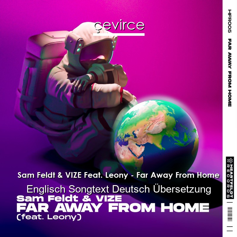 Sam Feldt & VIZE Feat. Leony – Far Away From Home Englisch Songtext Deutsch Übersetzung