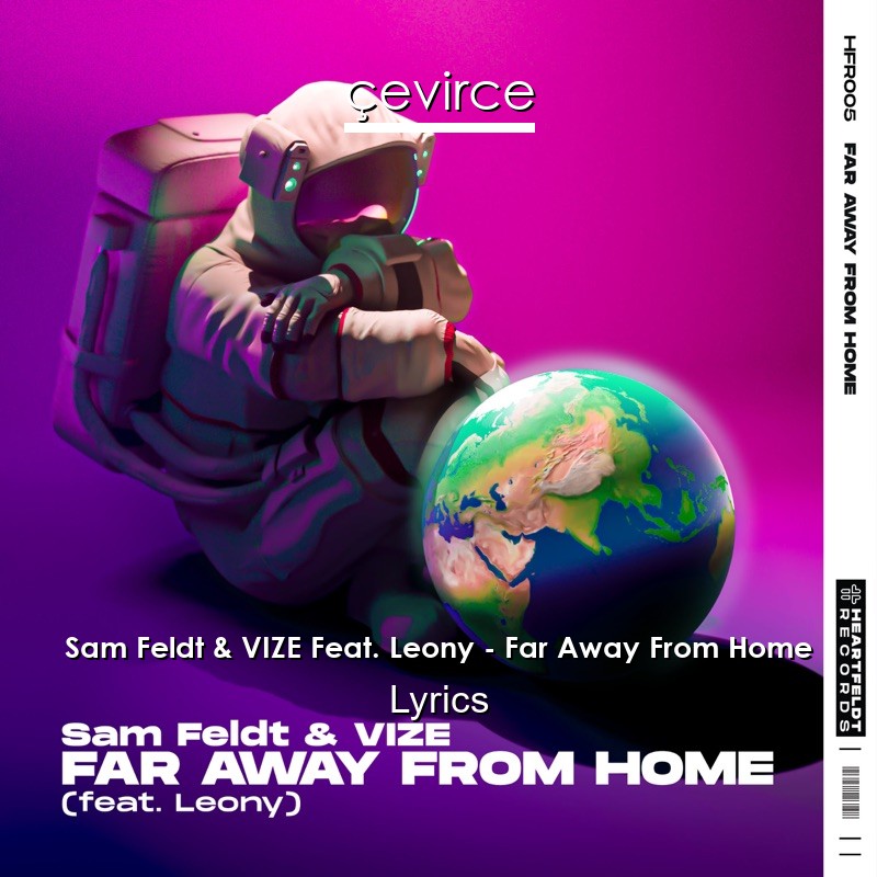 Sam Feldt & VIZE Feat. Leony – Far Away From Home Lyrics