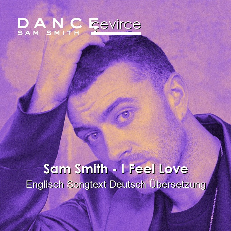 Sam Smith – I Feel Love Englisch Songtext Deutsch Übersetzung