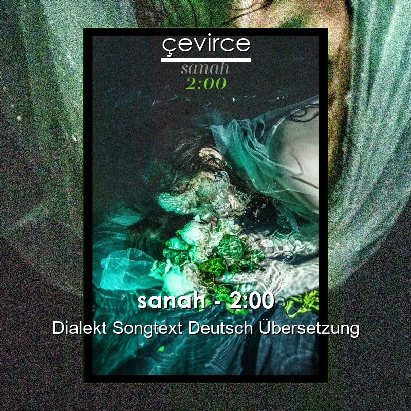 sanah – 2:00 Dialekt Songtext Deutsch Übersetzung