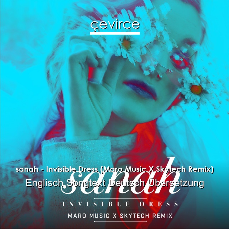 sanah – Invisible Dress (Maro Music X Skytech Remix) Englisch Songtext Deutsch Übersetzung