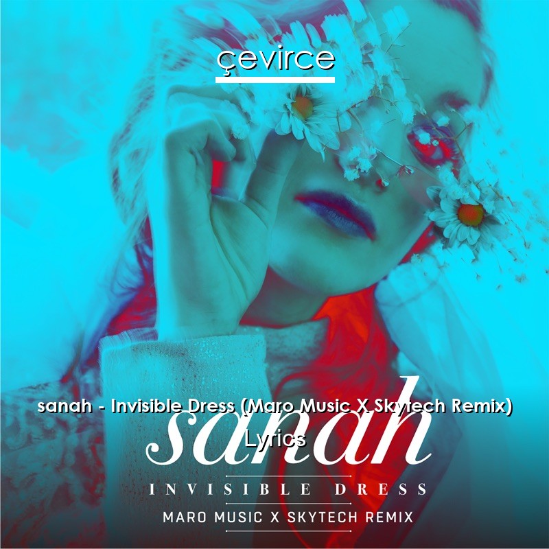 sanah – Invisible Dress (Maro Music X Skytech Remix) Lyrics