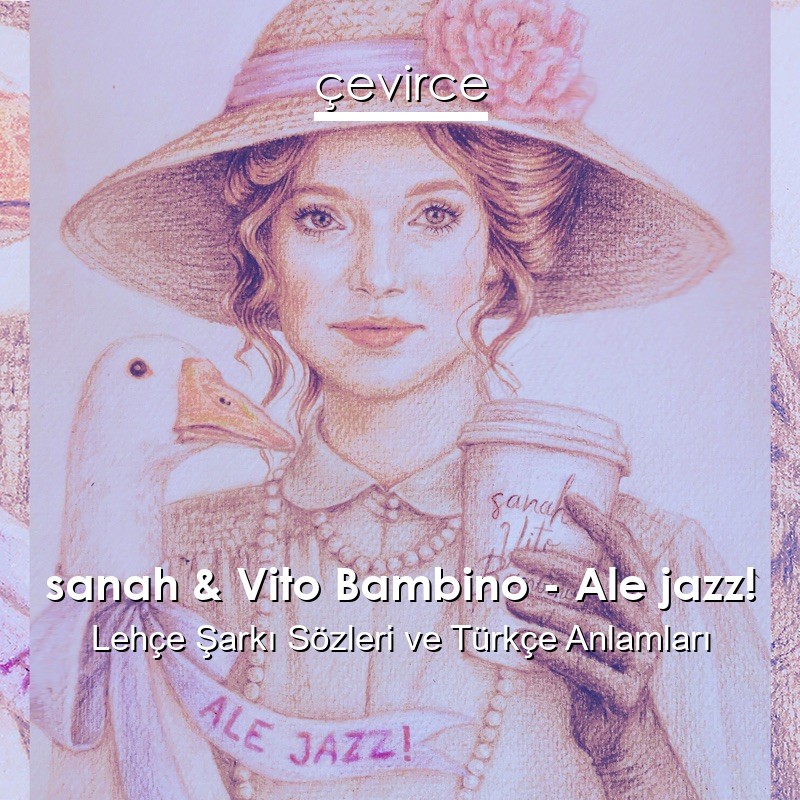 sanah & Vito Bambino – Ale jazz! Lehçe Sözleri Türkçe Anlamları