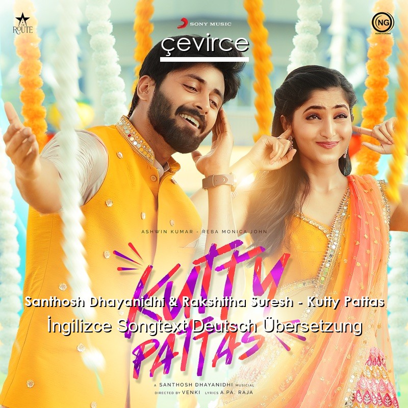 Santhosh Dhayanidhi & Rakshitha Suresh – Kutty Pattas  Songtext Deutsch Übersetzung