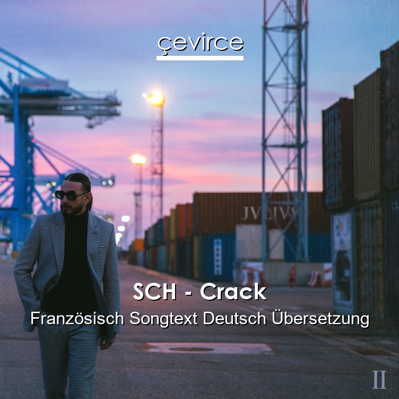 SCH – Crack Französisch Songtext Deutsch Übersetzung