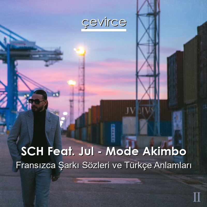 SCH Feat. Jul – Mode Akimbo Fransızca Sözleri Türkçe Anlamları