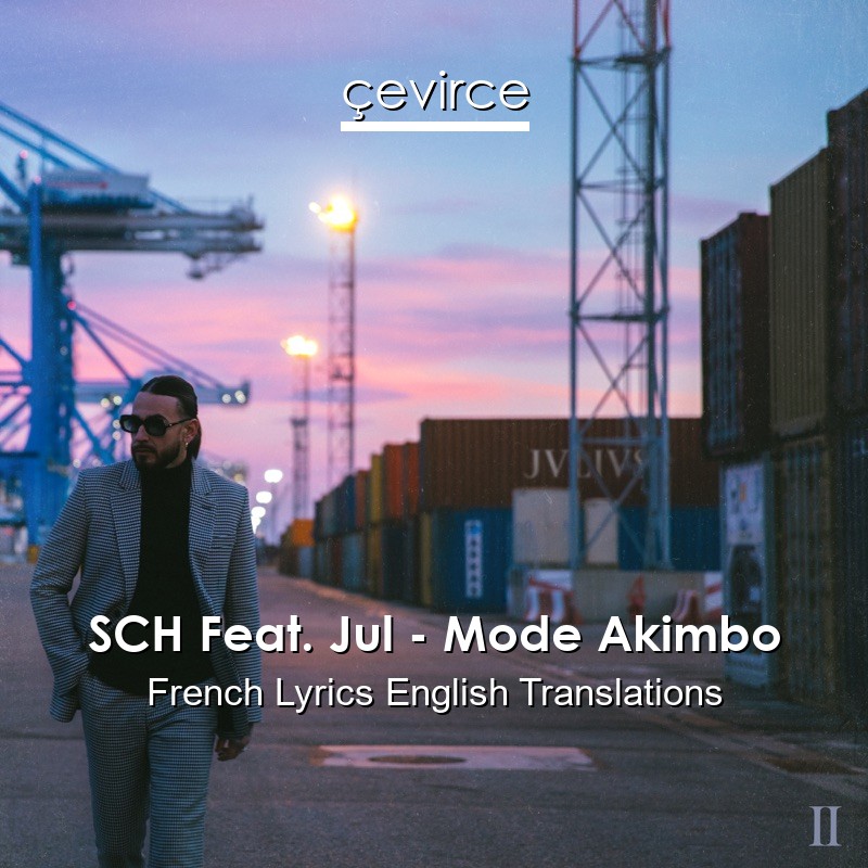 SCH Feat. Jul – Mode Akimbo French Lyrics English Translations