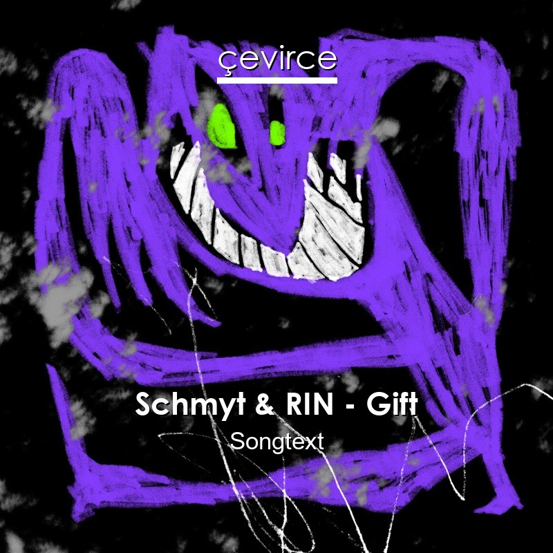 Schmyt & RIN – Gift Songtext