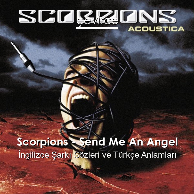 Scorpions – Send Me An Angel İngilizce Sözleri Türkçe Anlamları