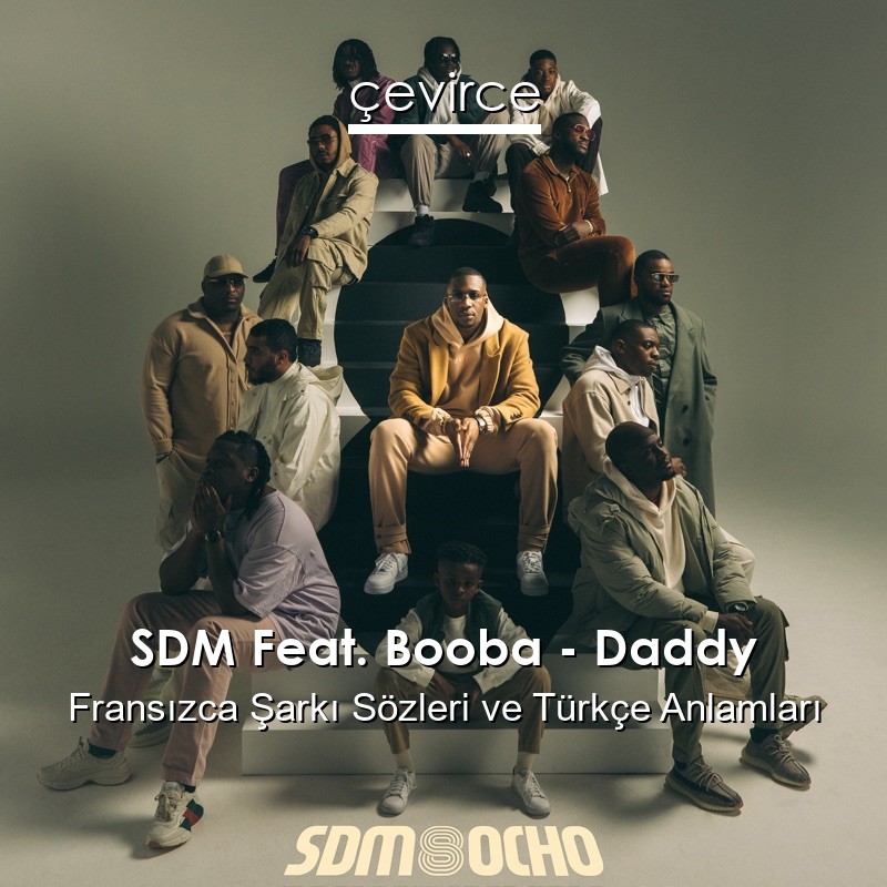 SDM Feat. Booba – Daddy Fransızca Sözleri Türkçe Anlamları