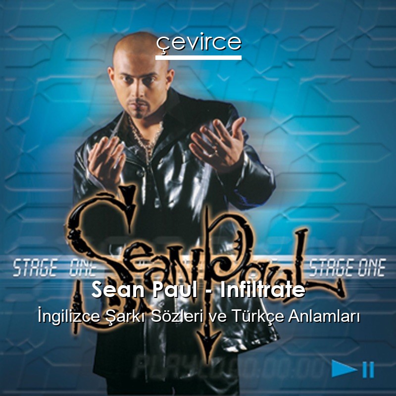 Sean Paul – Infiltrate İngilizce Sözleri Türkçe Anlamları