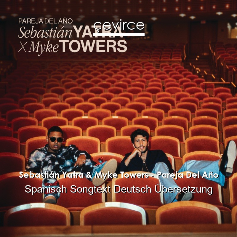 Sebastián Yatra & Myke Towers – Pareja Del Año Spanisch Songtext Deutsch Übersetzung