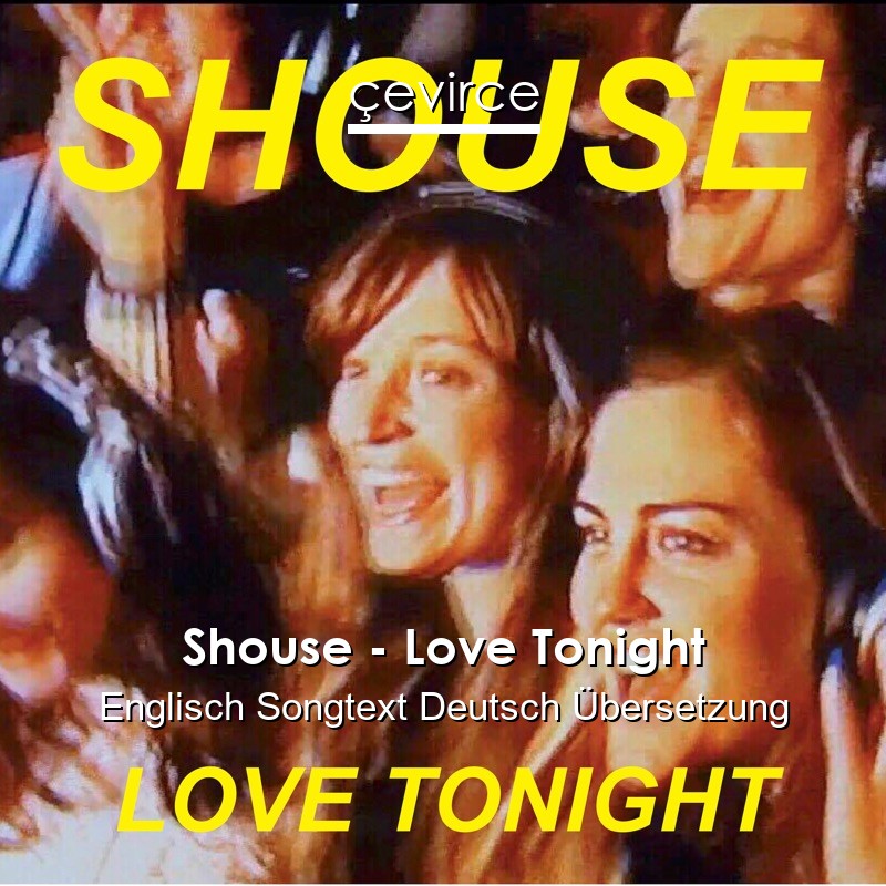 Shouse – Love Tonight Englisch Songtext Deutsch Übersetzung