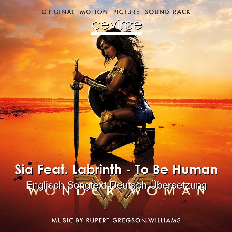 Sia Feat. Labrinth – To Be Human Englisch Songtext Deutsch Übersetzung