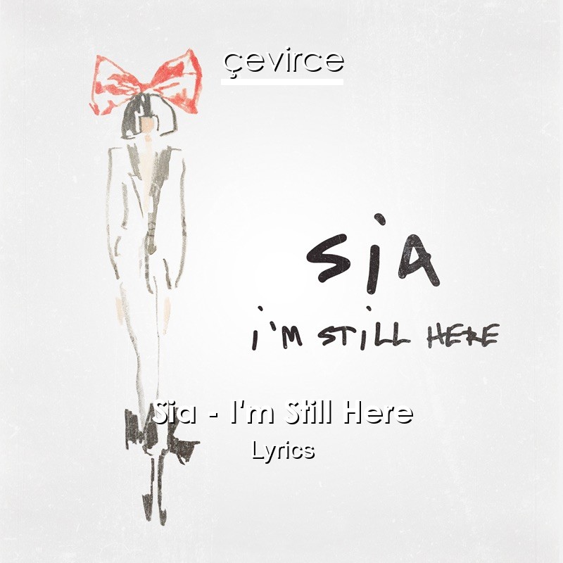 Sia – I’m Still Here Lyrics