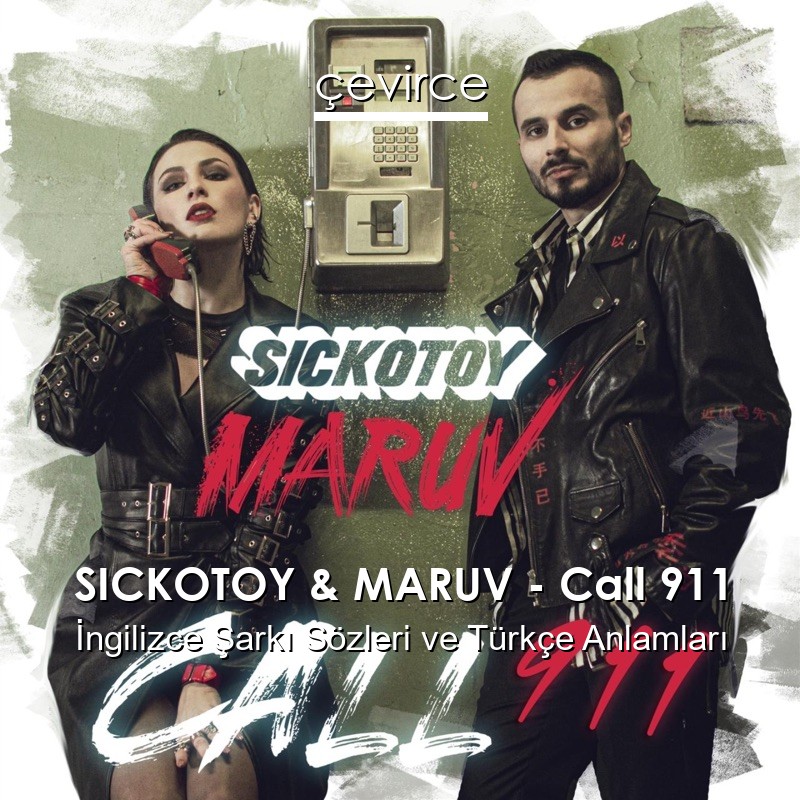 SICKOTOY & MARUV – Call 911 İngilizce Sözleri Türkçe Anlamları