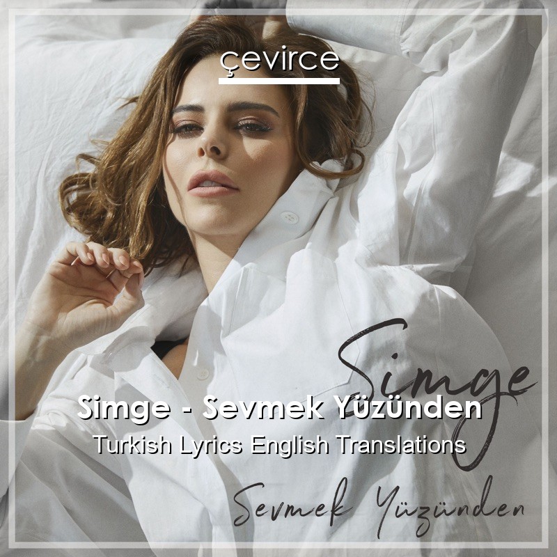 Simge – Sevmek Yüzünden Turkish Lyrics English Translations