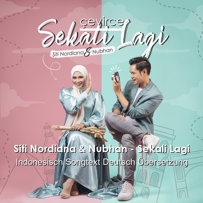 Siti Nordiana & Nubhan – Sekali Lagi Indonesisch Songtext Deutsch Übersetzung