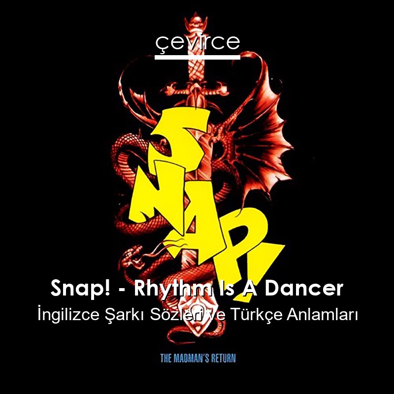 Snap! – Rhythm Is A Dancer İngilizce Sözleri Türkçe Anlamları