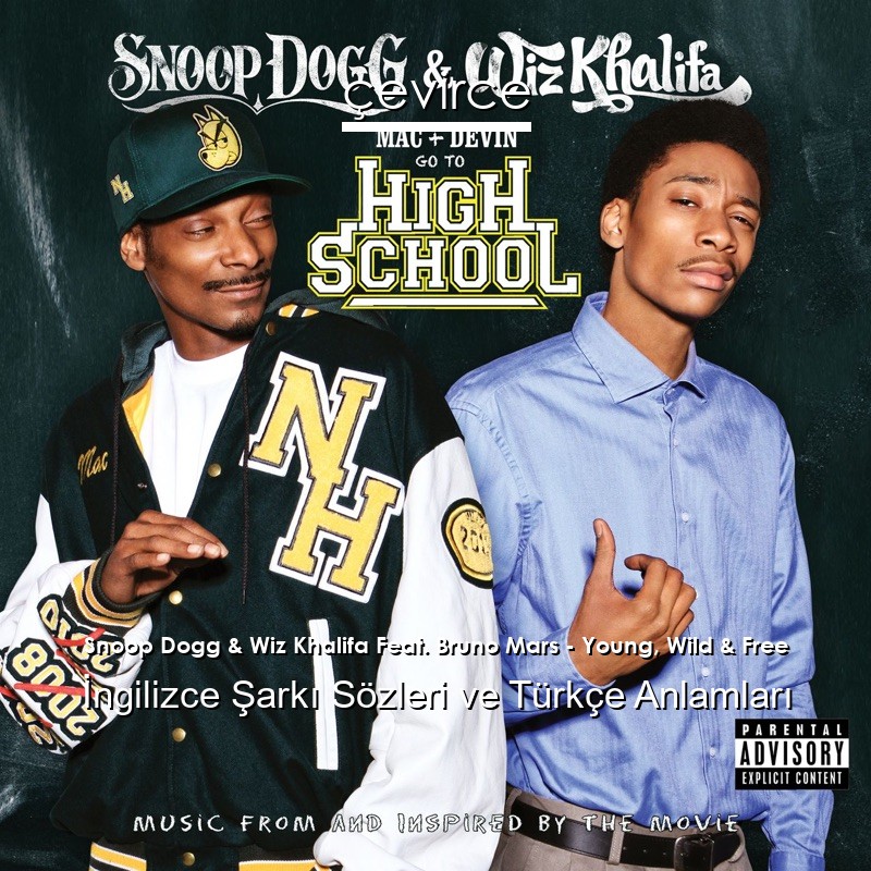 Snoop Dogg & Wiz Khalifa Feat. Bruno Mars – Young, Wild & Free İngilizce Sözleri Türkçe Anlamları