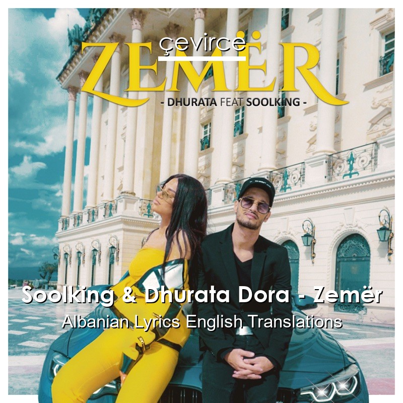 Soolking & Dhurata Dora – Zemër Albanian Lyrics English Translations