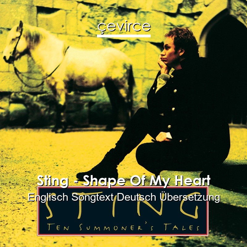 Sting – Shape Of My Heart Englisch Songtext Deutsch Übersetzung