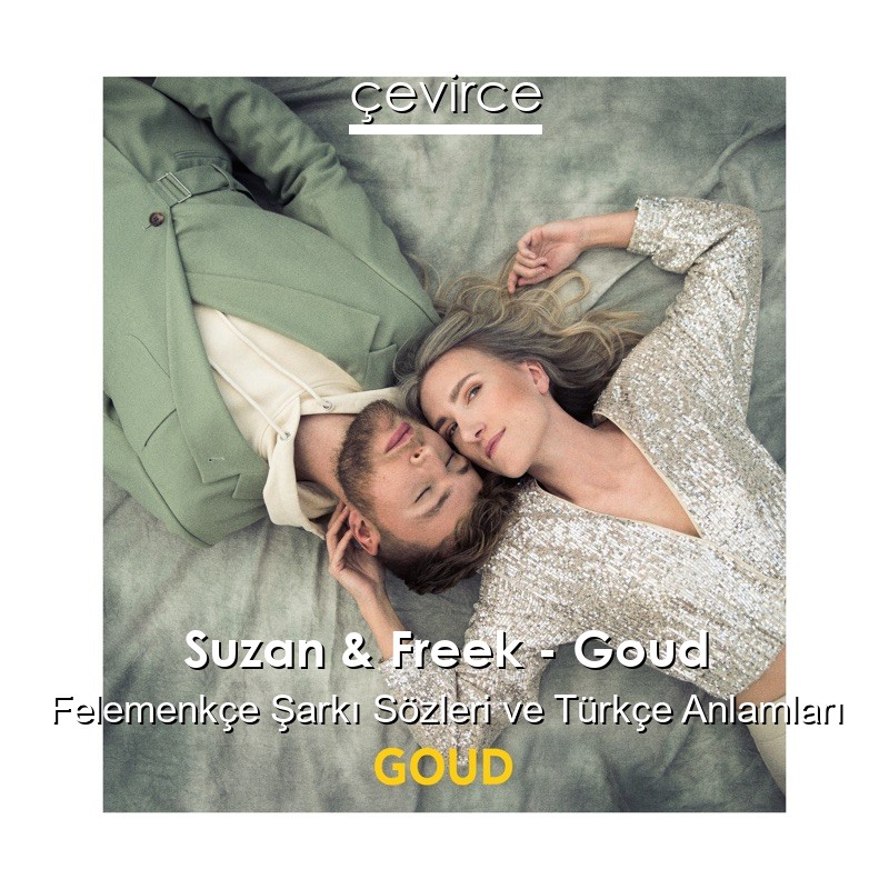 Suzan & Freek – Goud Felemenkçe Sözleri Türkçe Anlamları