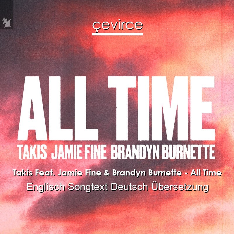 Takis Feat. Jamie Fine & Brandyn Burnette – All Time Englisch Songtext Deutsch Übersetzung